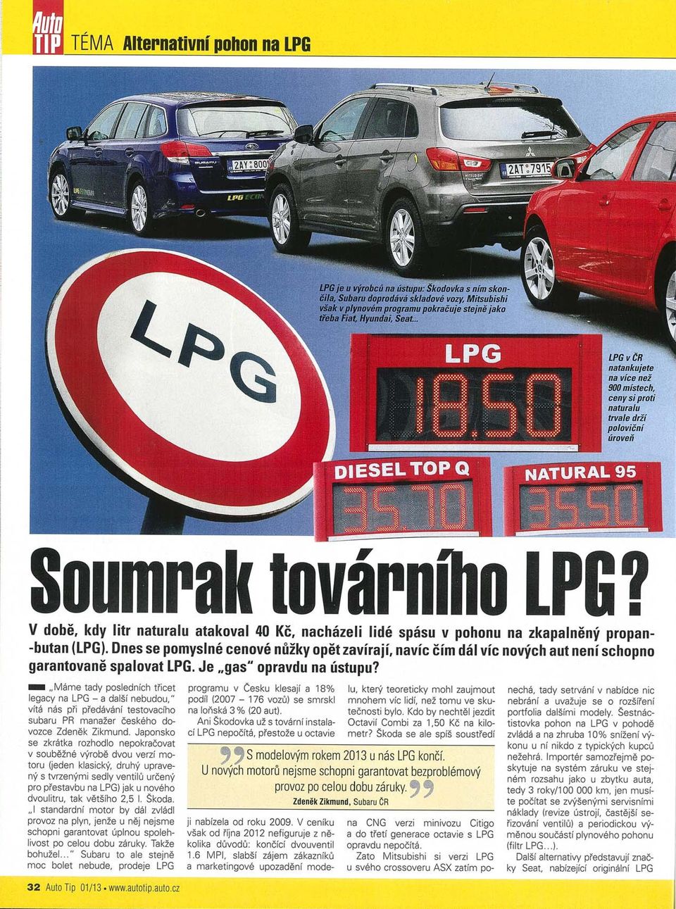 V době, kdy litr naturalu atakoval 40 Kč, nacházeli lidé spásu v pohonu na zkapalněný propan _ " Máme tady posledních t řic et legacy na LPG - a další nebudou," vitá nás p ř i predávání testovacího