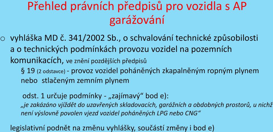 odstavce) - provoz vozidel poháněných zkapalněným ropným plynem nebo stlačeným zemním plynem odst.