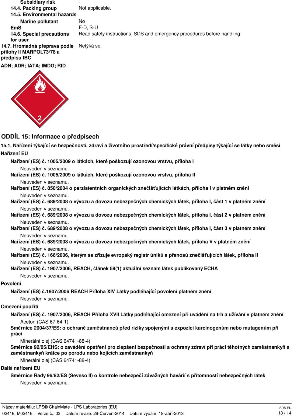 přílohy II MARPOL73/78 a předpisu IBC ADN; ADR; IATA; IMDG; RID ODDÍL 15