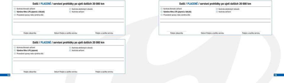 (plynná a tekutá) Výměna filtru LPG (plynná a tekutá) Další /  (plynná)
