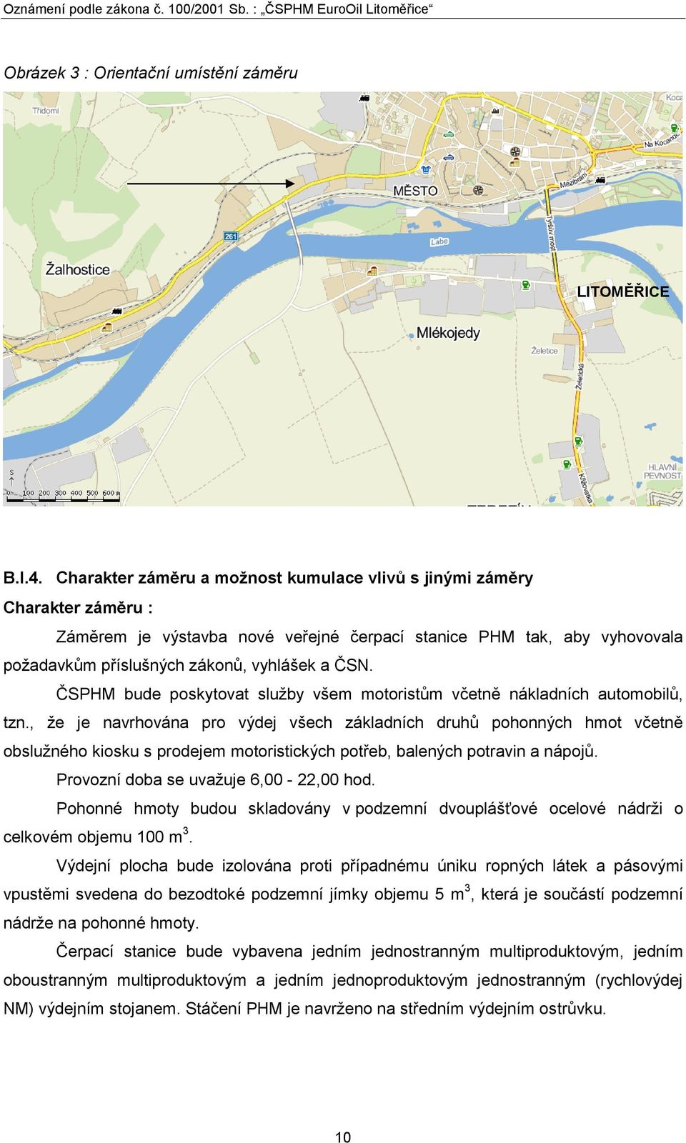 ČSPHM bude poskytovat sluţby všem motoristům včetně nákladních automobilů, tzn.