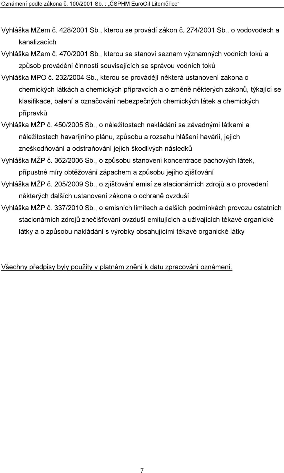 , kterou se provádějí některá ustanovení zákona o chemických látkách a chemických přípravcích a o změně některých zákonů, týkající se klasifikace, balení a označování nebezpečných chemických látek a