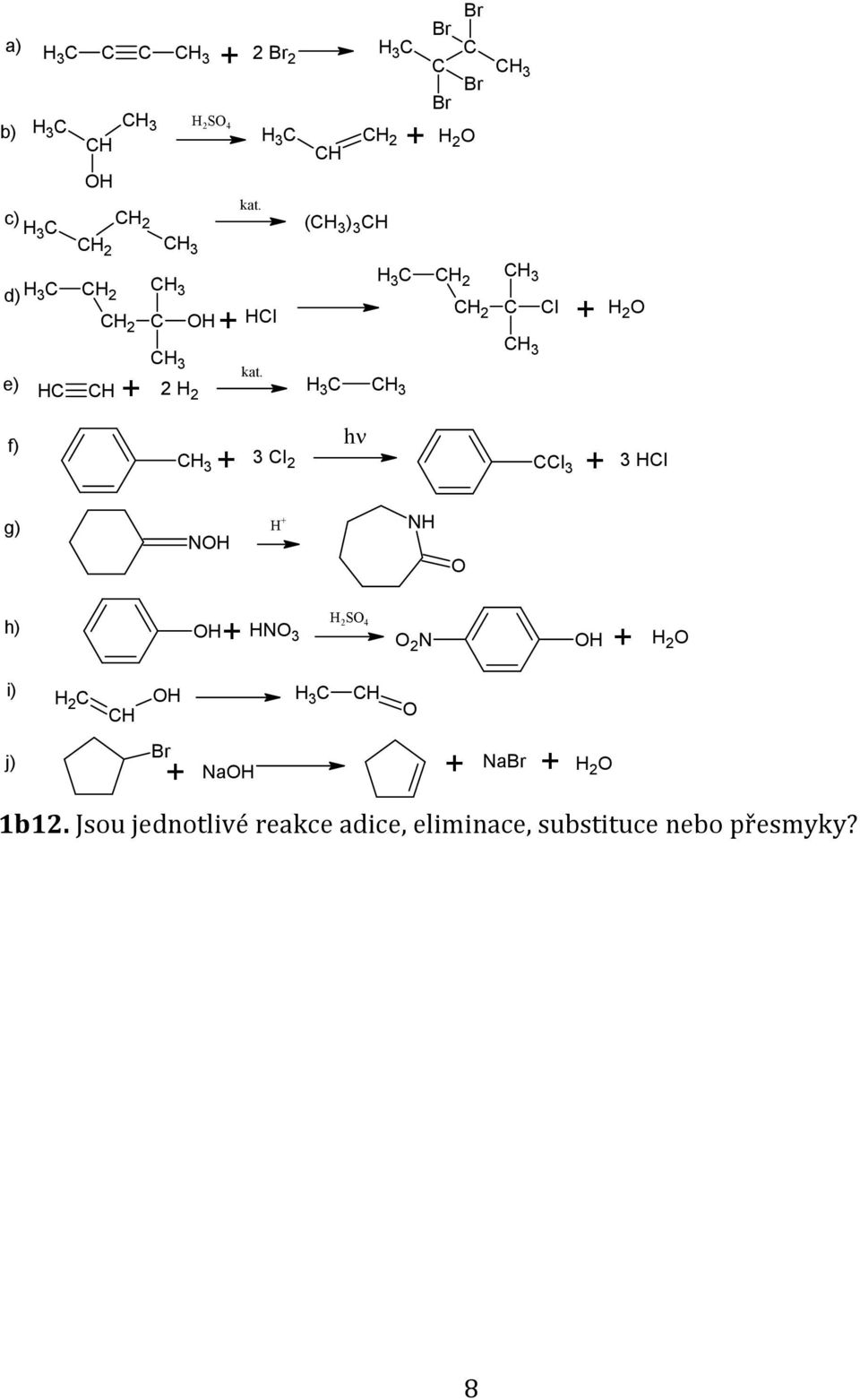 ( ) 3 C C + 2 f) h + 3 2 C 3 + 3 g) N + N h) 2 S 4 + N 3 2 N + 2