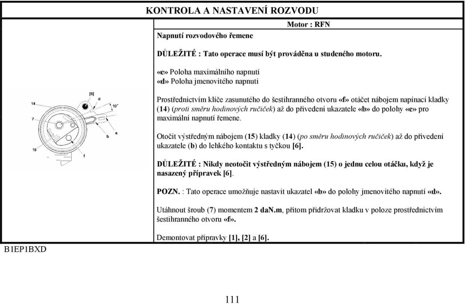 přivedení ukazatele «b» do polohy «e» pro maximální napnutí řemene.