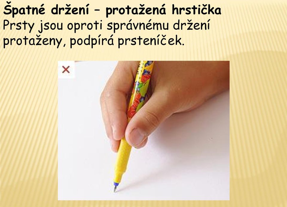 oproti správnému držení