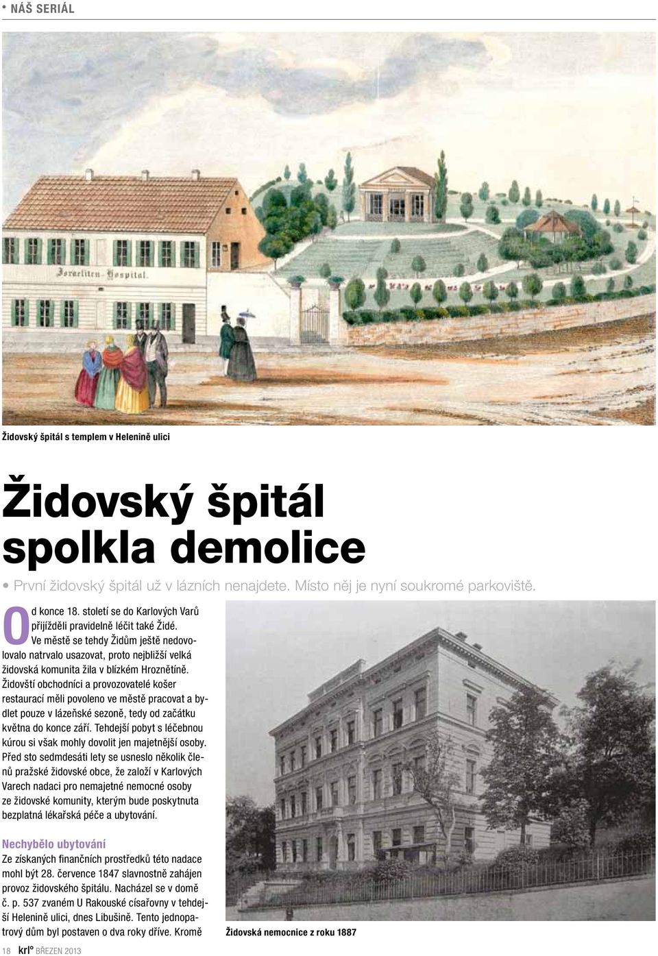 Židovští obchodníci a provozovatelé košer restaurací měli povoleno ve městě pracovat a bydlet pouze v lázeňské sezoně, tedy od začátku května do konce září.