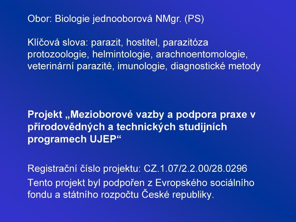 veterinární parazité, imunologie, diagnostické metody Projekt Mezioborové vazby a podpora praxe v