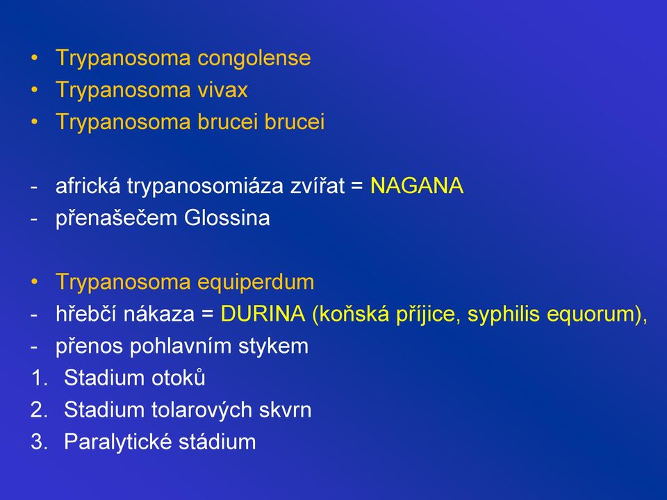 - hřebčí nákaza = DURINA (koňská příjice, syphilis equorum), - přenos