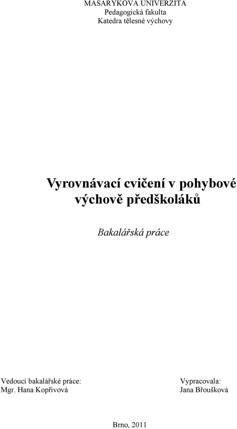 předškoláků Bakalářská práce Vedoucí bakalářské práce: