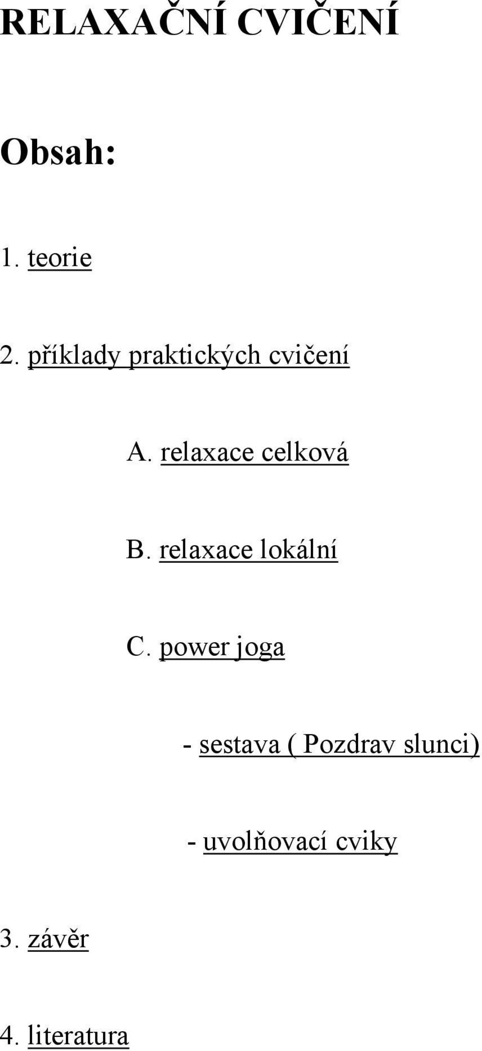 relaxace celková B. relaxace lokální C.