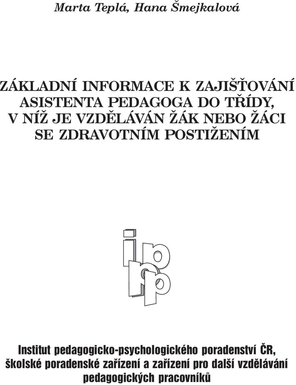 ZDRAVOTNÍM POSTIŽENÍM Institut pedagogicko-psychologickèho