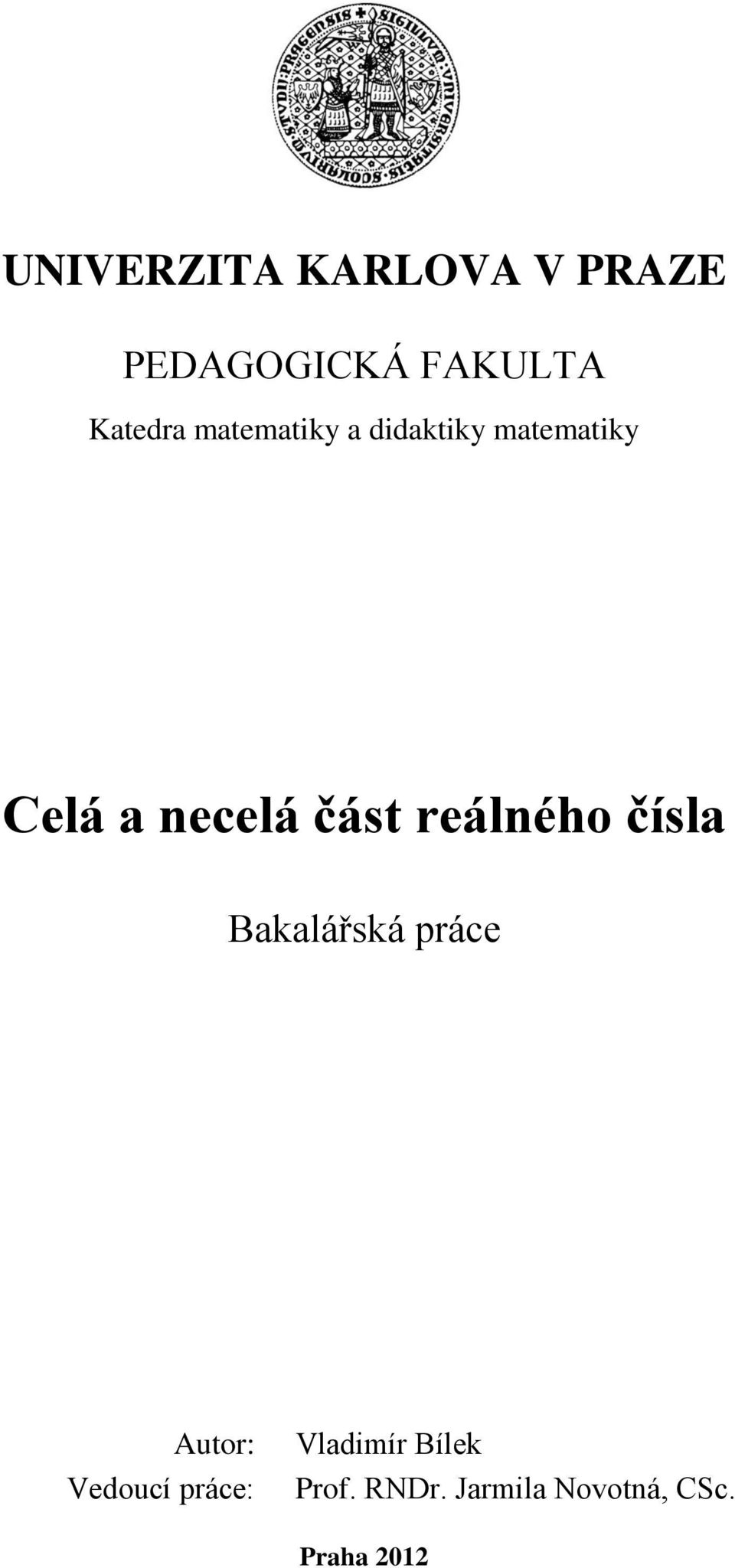 reálného čísla Bakalářská práce Autor: Vedoucí práce: