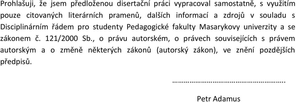 Pedagogické fakulty Masarykovy univerzity a se zákonem č. 121/2000 Sb.