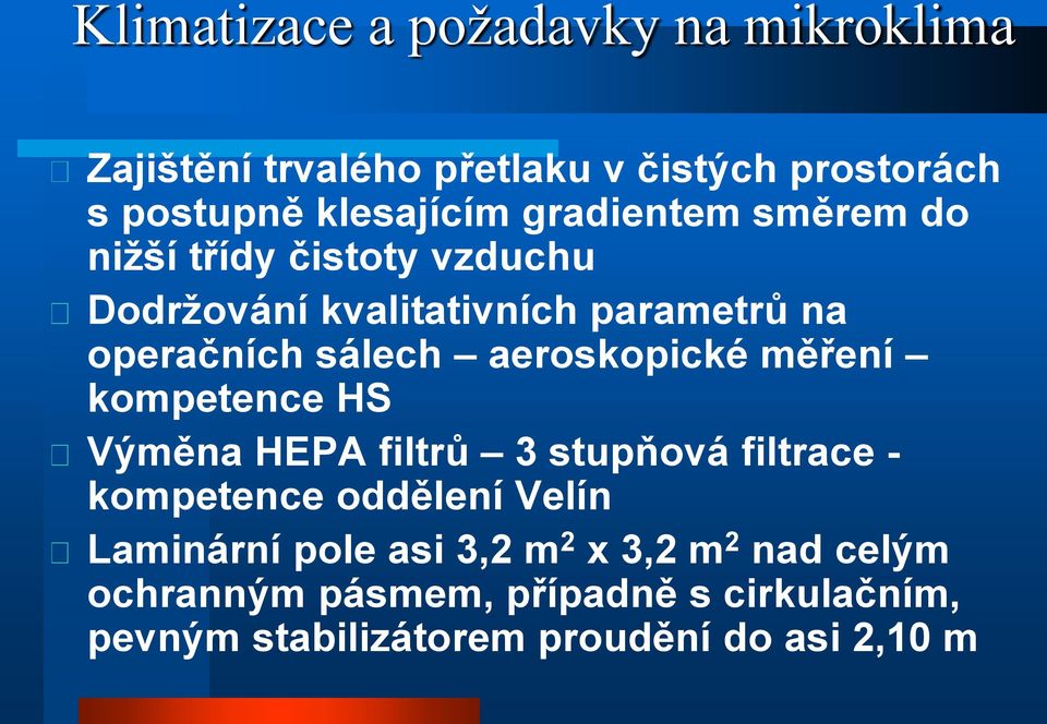 aeroskopické měření kompetence HS Výměna HEPA filtrů 3 stupňová filtrace - kompetence oddělení Velín Laminární