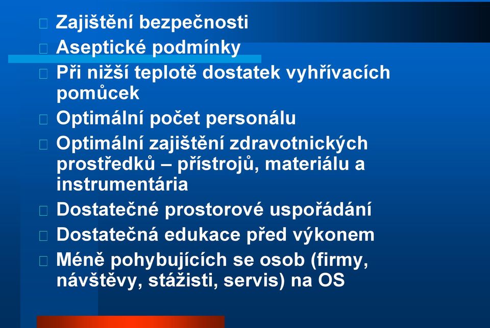 přístrojů, materiálu a instrumentária Dostatečné prostorové uspořádání Dostatečná