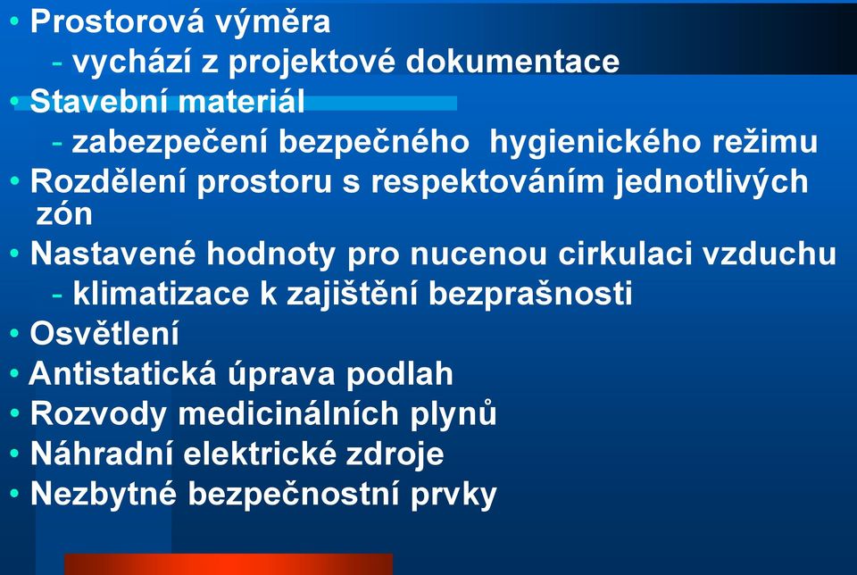 hodnoty pro nucenou cirkulaci vzduchu - klimatizace k zajištění bezprašnosti Osvětlení