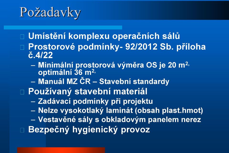 standardy Používaný stavební materiál Zadávací podmínky při projektu Nelze vysokotlaký