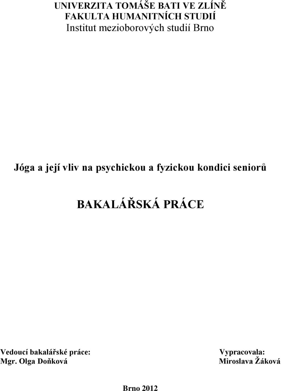 psychickou a fyzickou kondici seniorů BAKALÁŘSKÁ PRÁCE Vedoucí