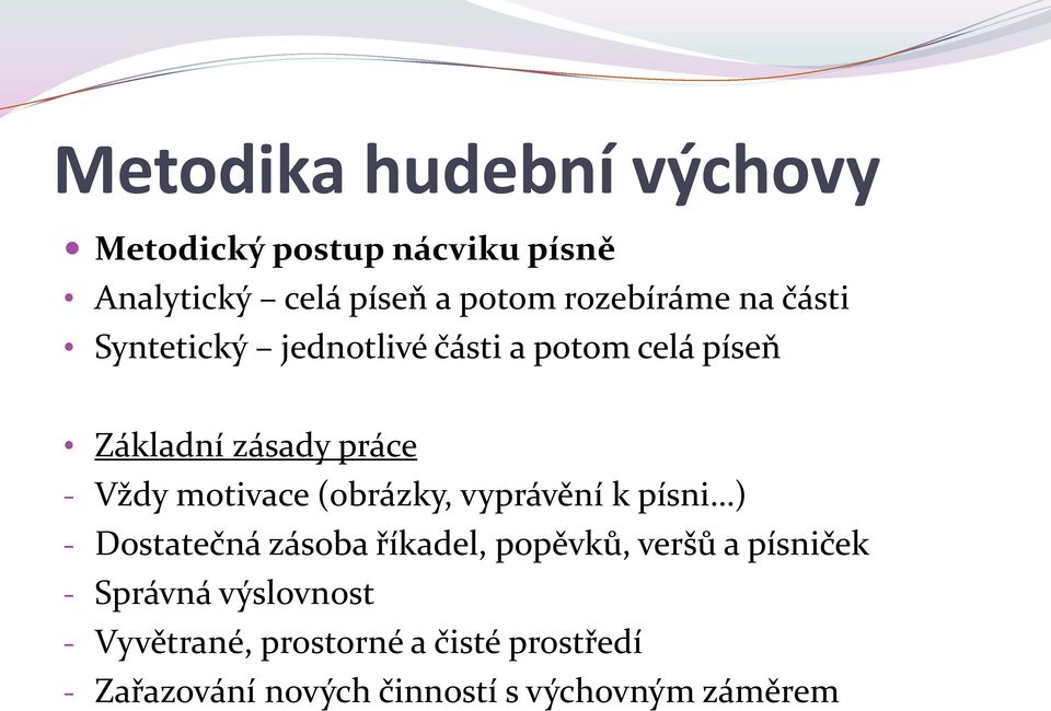 (obrázky, vyprávění k písni ) - Dostatečná zásoba říkadel, popěvků, veršů a písniček - Správná