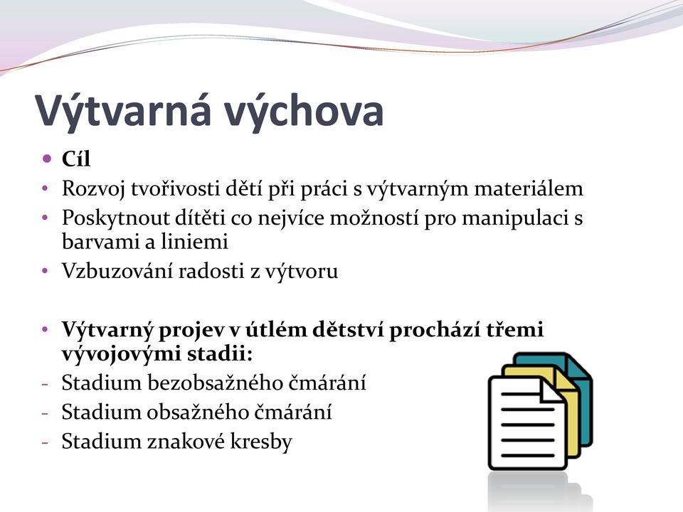 Vzbuzování radosti z výtvoru Výtvarný projev v útlém dětství prochází třemi