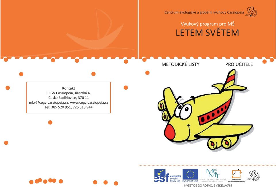 Kontakt CEGV Cassiopeia, Jizerská 4, České Budějovice, 370 11