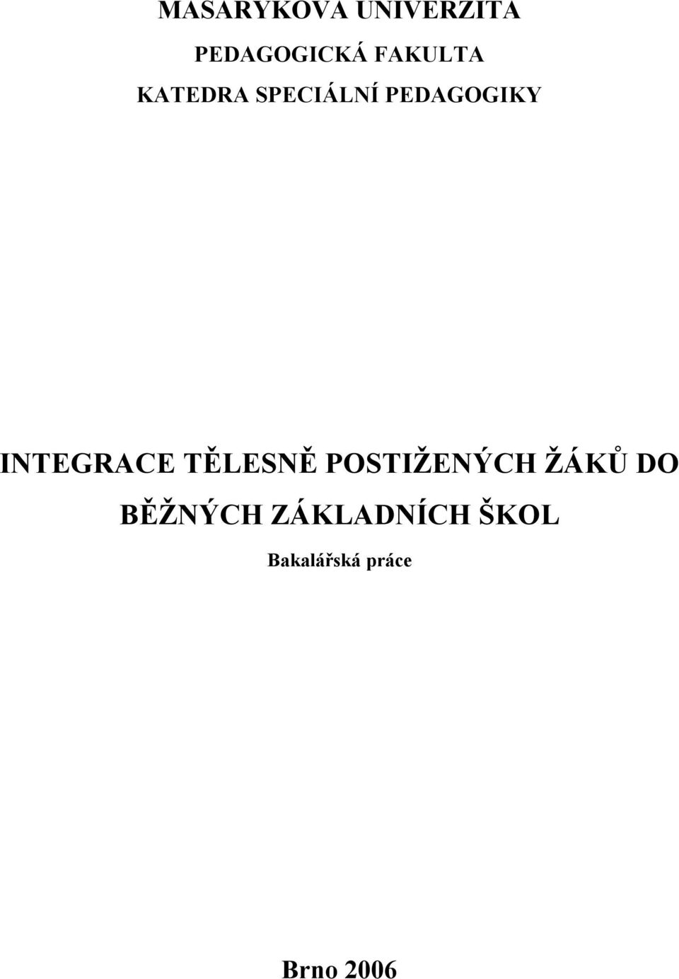 INTEGRACE TĚLESNĚ POSTIŽENÝCH ŽÁKŮ DO