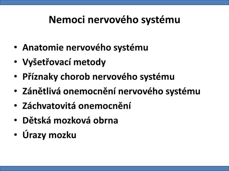 nervového systému Zánětlivá onemocnění nervového