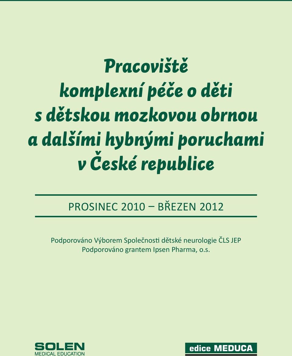 prosinec 2010 březen 2012 Podporováno Výborem