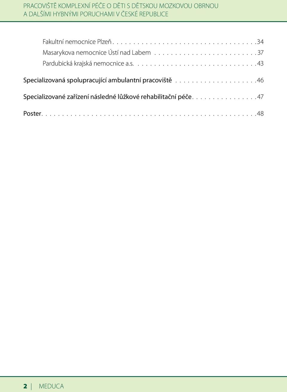 s.............................. 43 Specializovaná spolupracující ambulantní pracoviště.