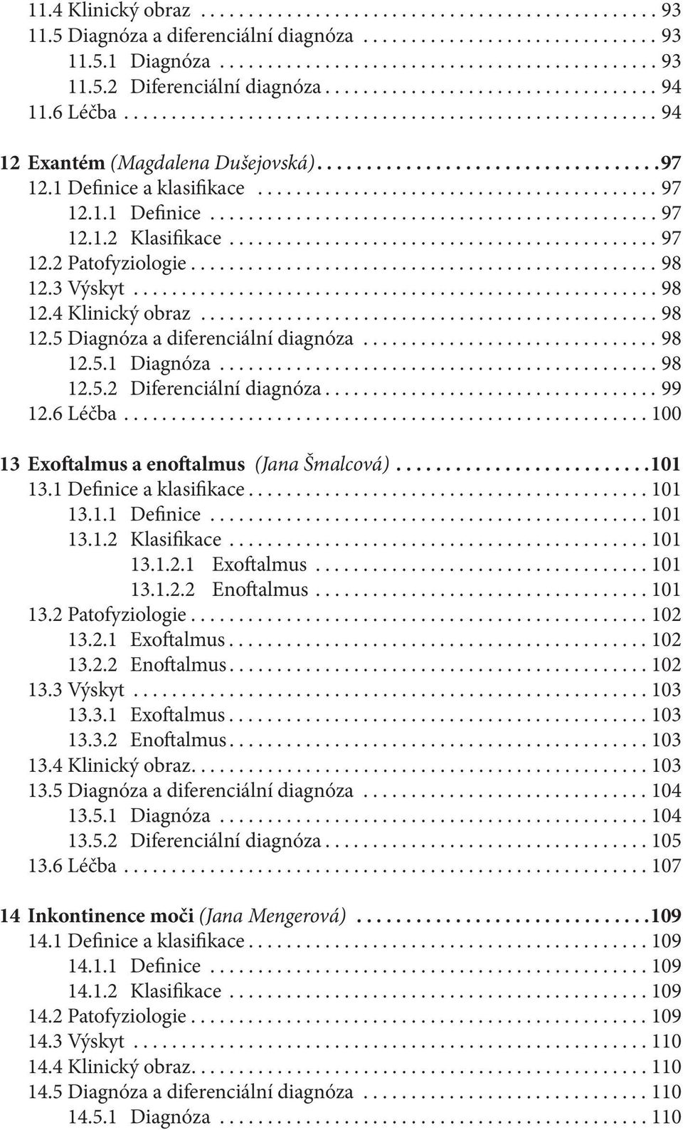 1 Definice a klasifikace.......................................... 97 12.1.1 Definice............................................... 97 12.1.2 Klasifikace............................................. 97 12.2 Patofyziologie.