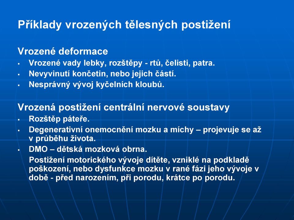 Vrozená postižení centrální nervové soustavy Rozštěp páteře.