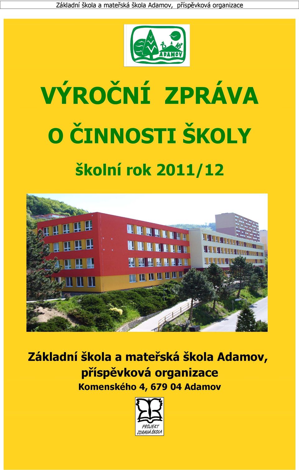 ŠKOLY školní rok 2011/12  příspěvková organizace