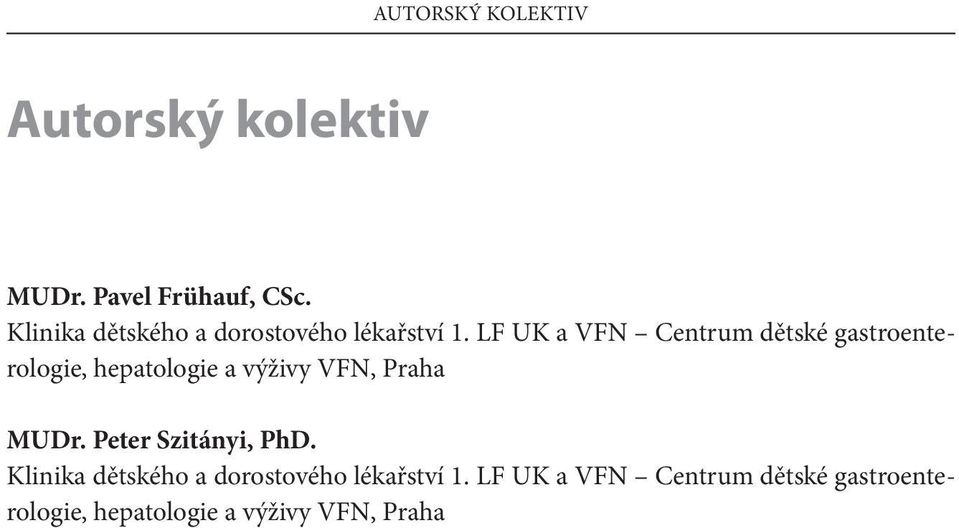 LF UK a VFN Centrum dětské gastroenterologie, hepatologie a výživy VFN, Praha MUDr.