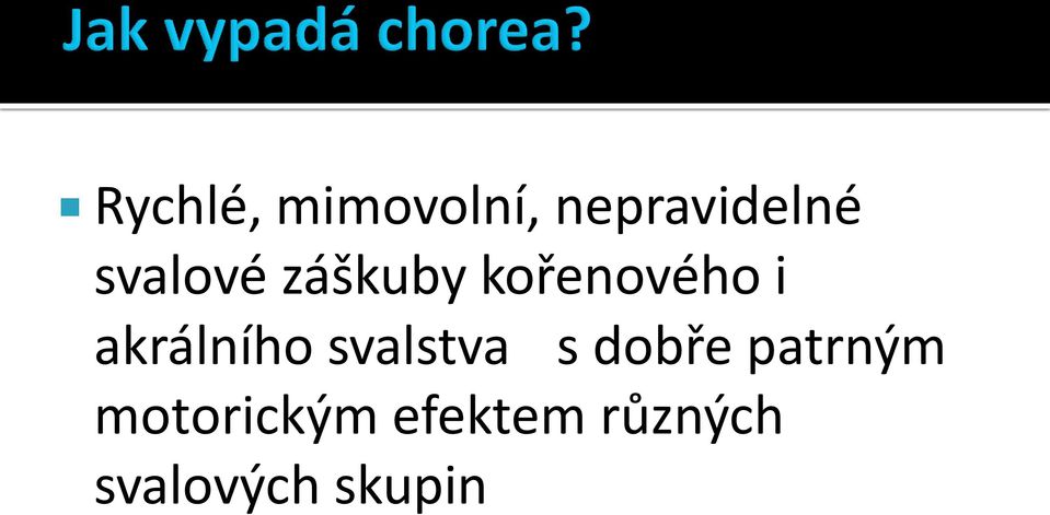 akrálního svalstva s dobře patrným