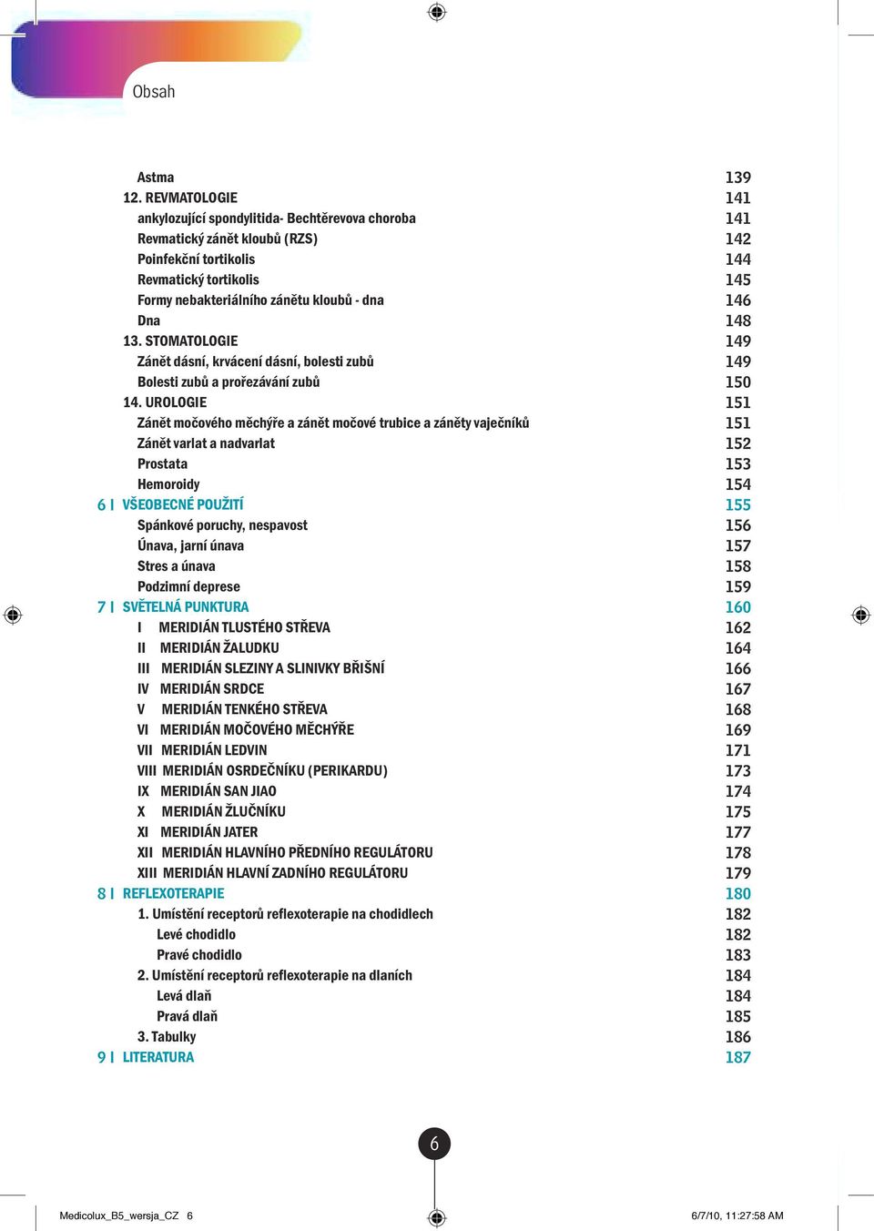 STOMATOLOGIE Zánět dásní, krvácení dásní, bolesti zubů Bolesti zubů a prořezávání zubů 14.