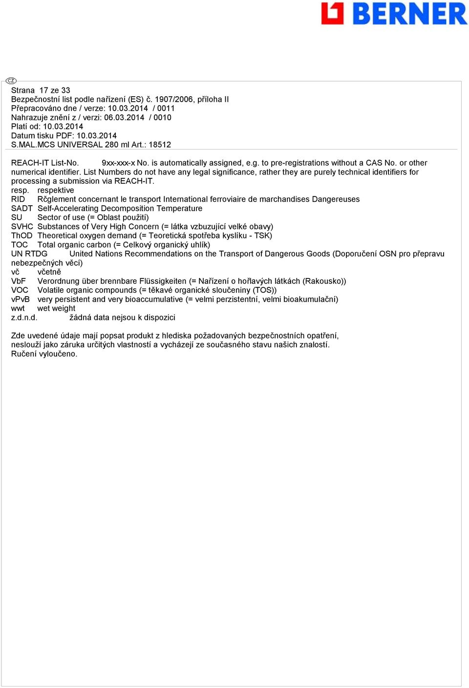 respektive RID Rčglement concernant le transport International ferroviaire de marchandises Dangereuses SADT Self-Accelerating Decomposition Temperature SU Sector of use (= Oblast použití) SVHC