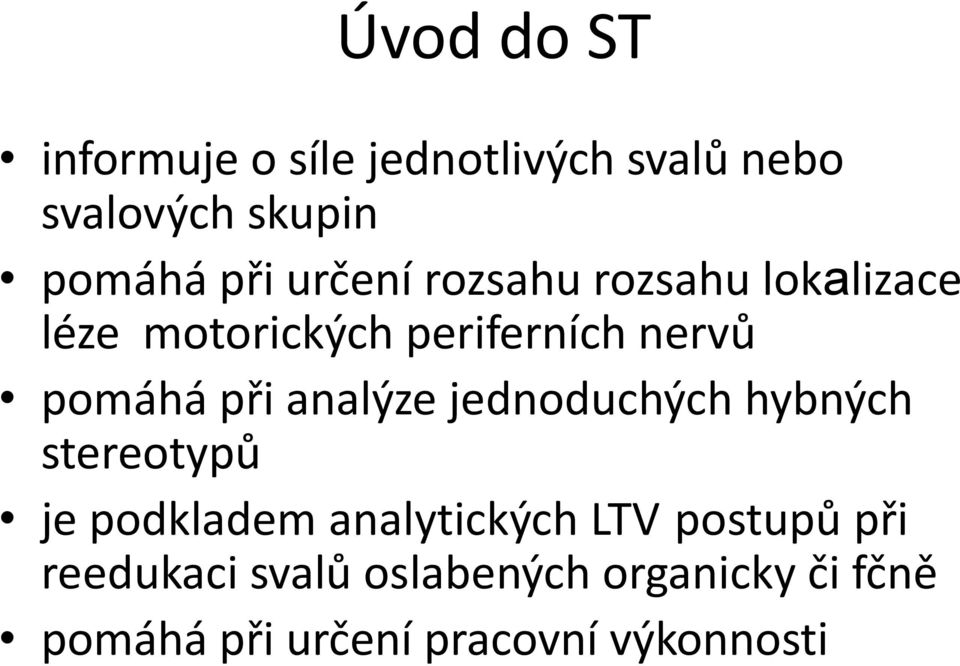 analýze jednoduchých hybných stereotypů je podkladem analytických LTV postupů