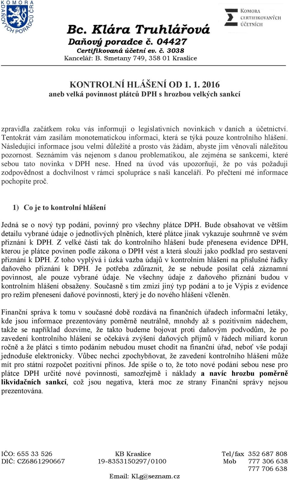 Seznámím vás nejenom s danou problematikou, ale zejména se sankcemi, které sebou tato novinka v DPH nese.