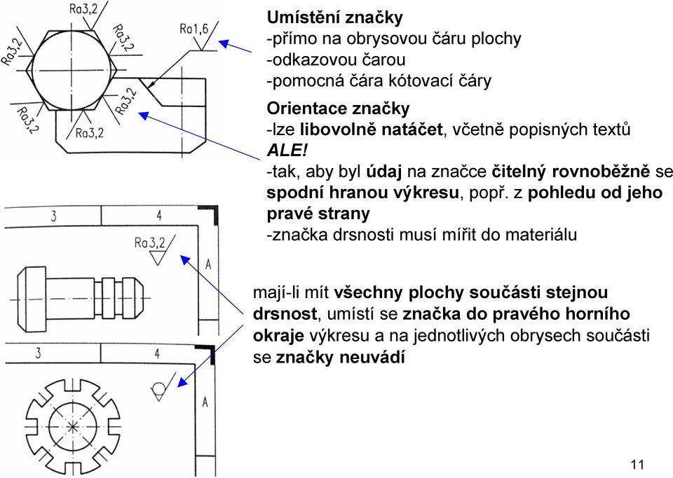 -tak, aby byl údaj na značce čitelný rovnoběžně se spodní hranou výkresu, popř.