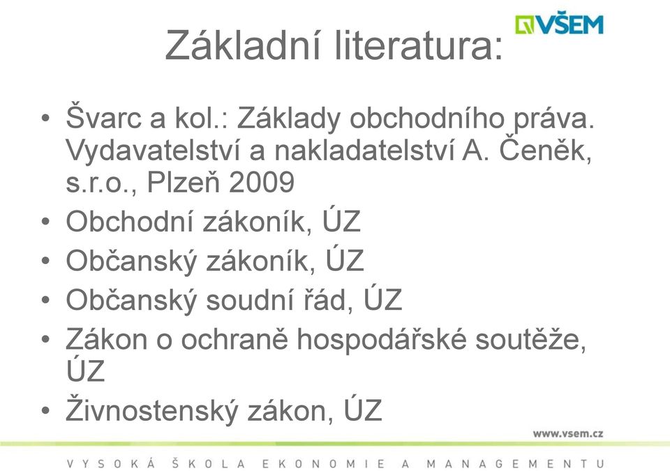 , Plzeň 2009 Obchodní zákoník, ÚZ Občanský zákoník, ÚZ