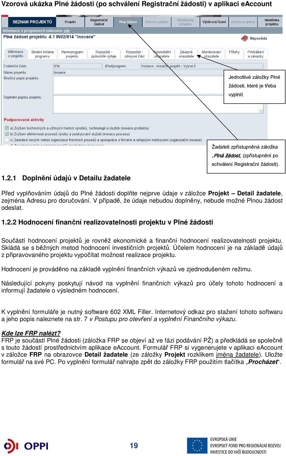 V případě, že údaje nebudou doplněny, nebude možné Plnou žádost odeslat. 1.2.