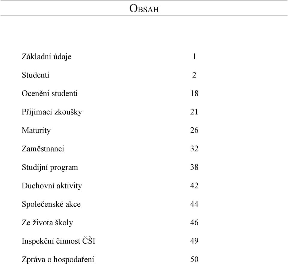 program 38 Duchovní aktivity 4 Společenské akce 44 Ze