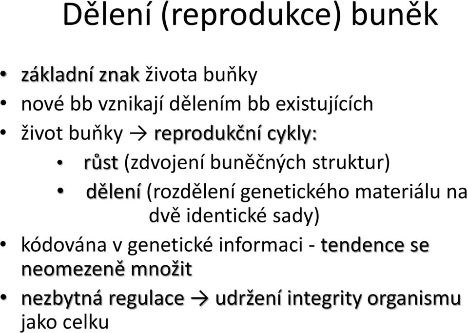 (rozdělení genetického materiálu na dvě identické sady) kódována v genetické