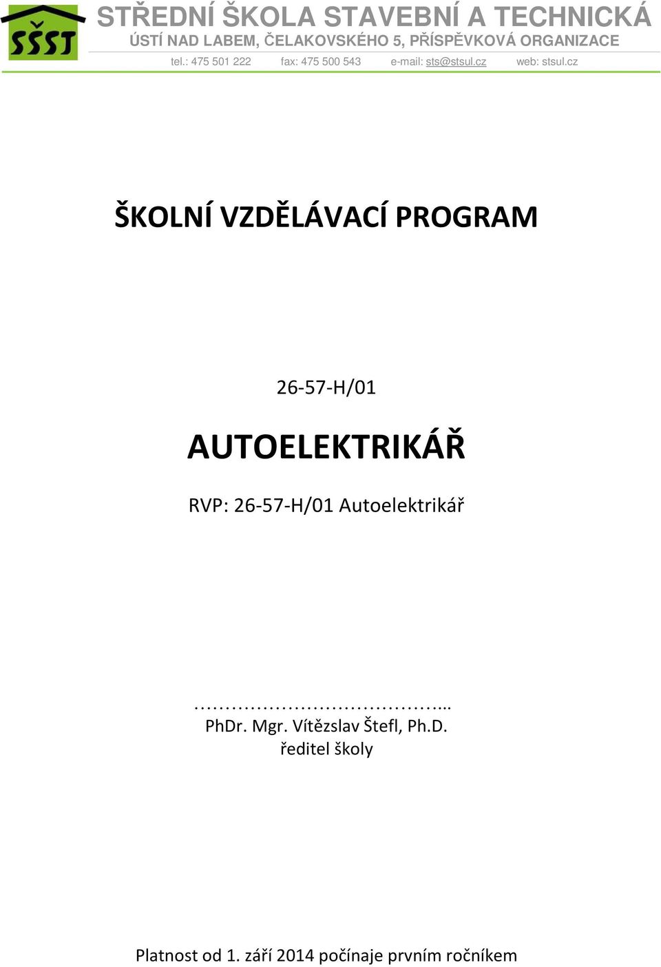 cz ŠKOLNÍ VZDĚLÁVACÍ PROGRAM 26-57-H/01 AUTOELEKTRIKÁŘ RVP: 26-57-H/01