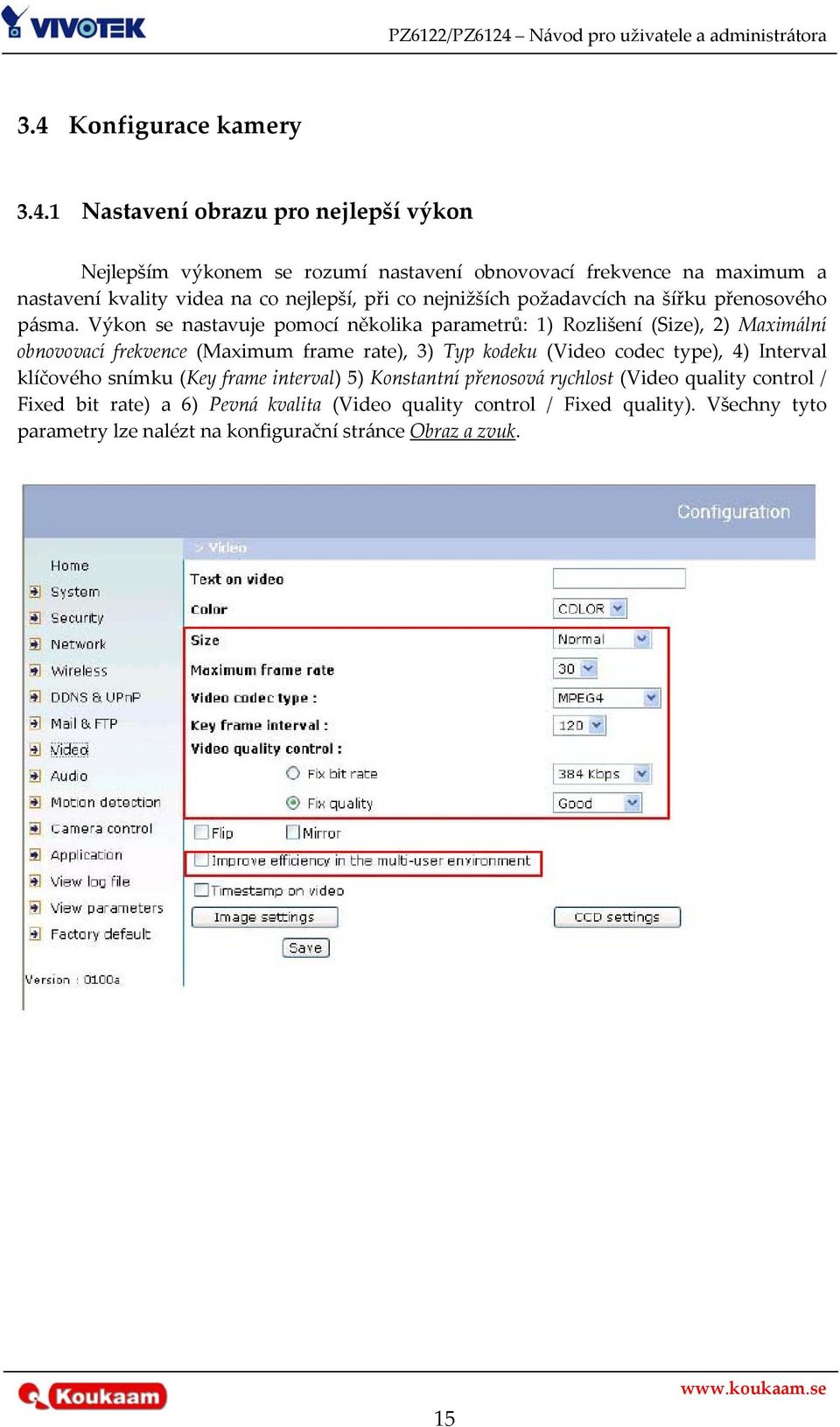 Výkon se nastavuje pomocí několika parametrů: 1) Rozlišení (Size), 2) Maximální obnovovací frekvence (Maximum frame rate), 3) Typ kodeku (Video codec type), 4)