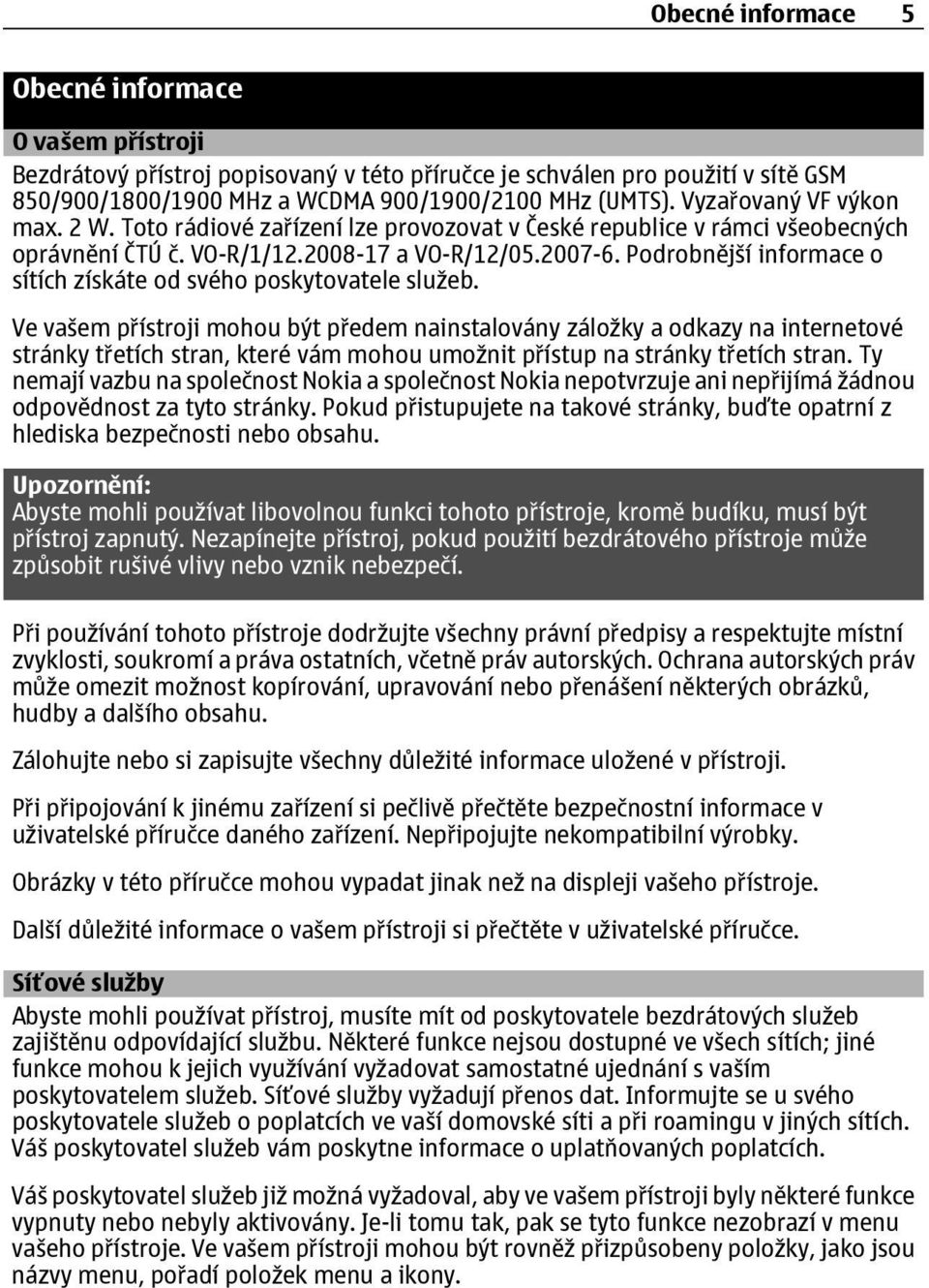 Podrobnější informace o sítích získáte od svého poskytovatele služeb.