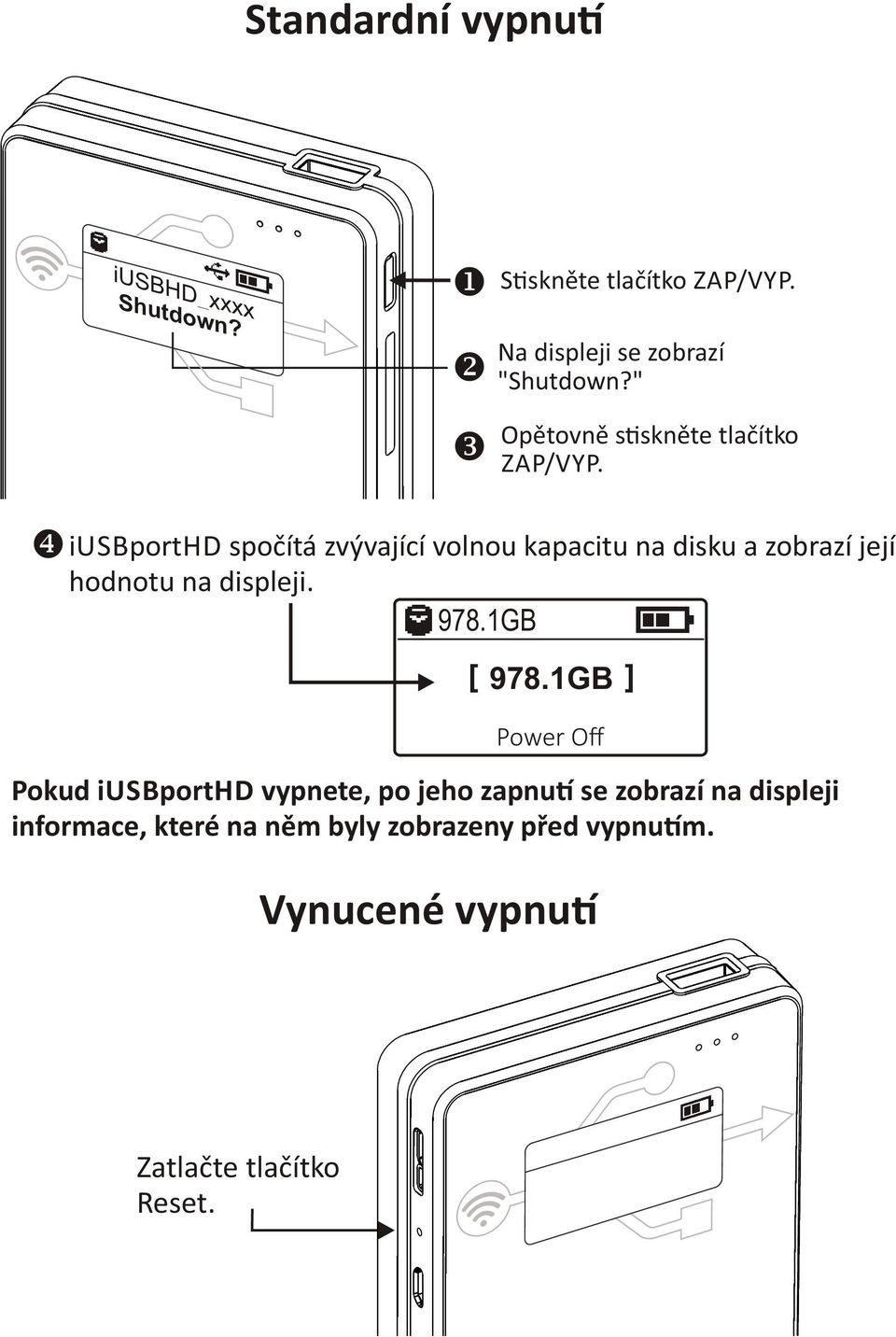 iusbporthd spočítá zvývající volnou kapacitu na disku a zobrazí její hodnotu na displeji. 978.1GB [ 978.