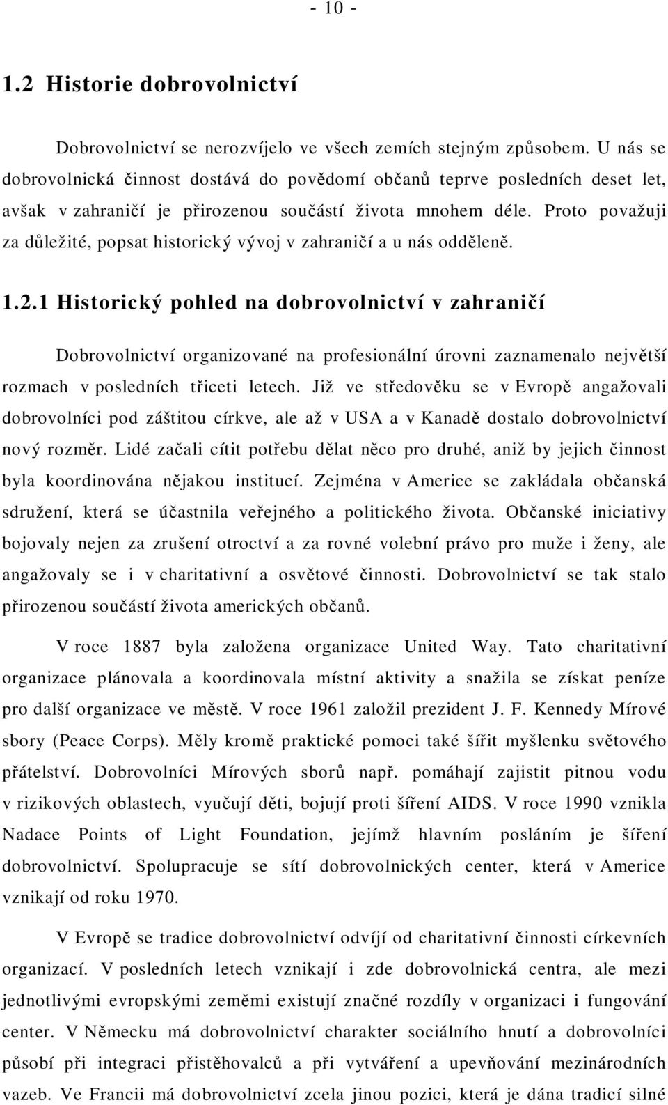 Proto považuji za d ležité, popsat historický vývoj v zahrani í a u nás odd len. 1.2.