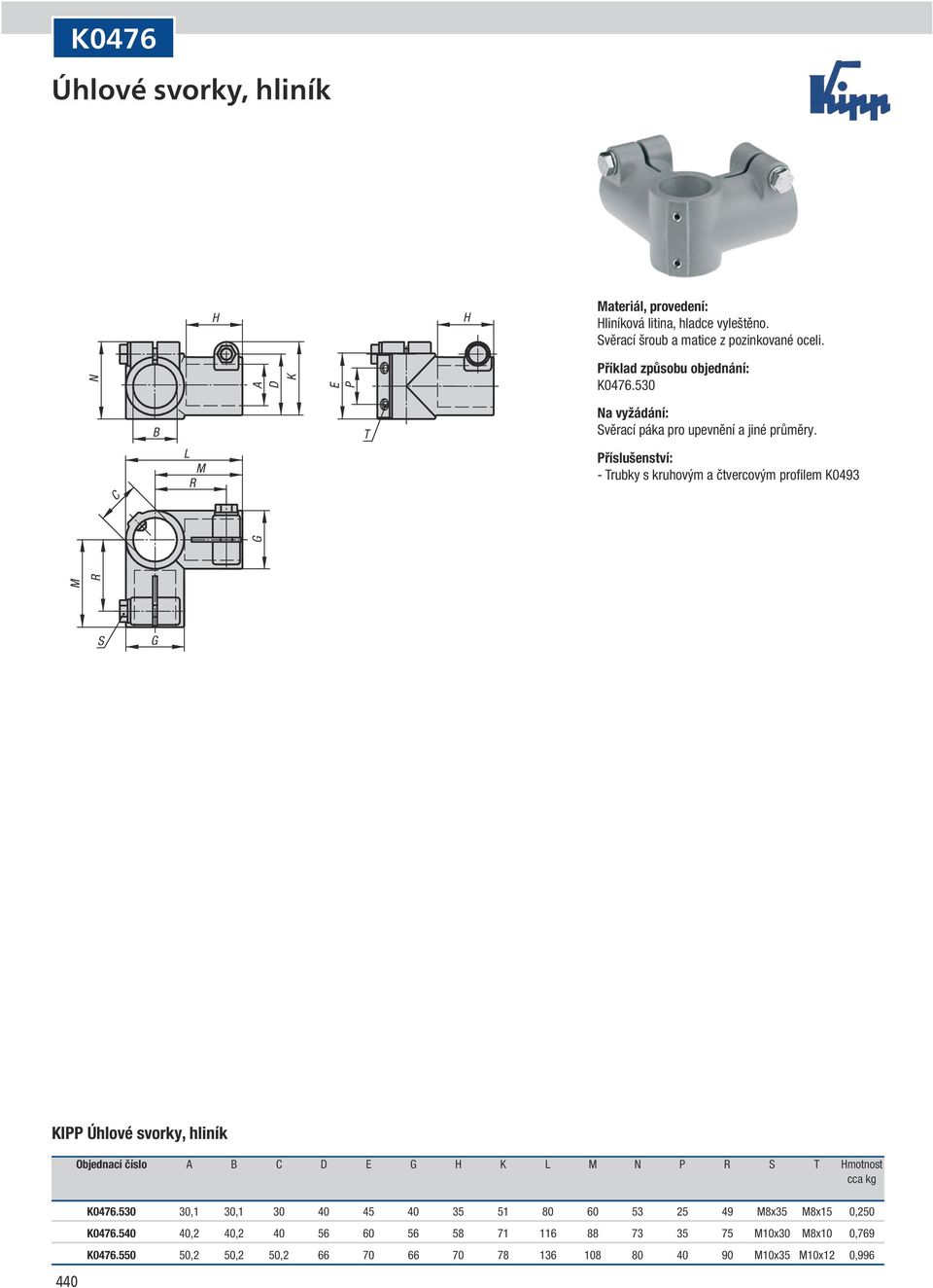 G KIPP Úhlové svorky, hliník Objednací číslo E G H K M N P R T Hmotnost 440 K0476.