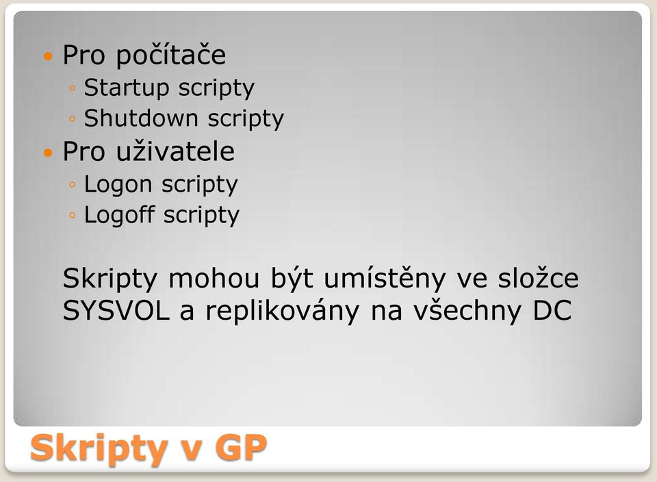 scripty Skripty mohou být umístěny ve